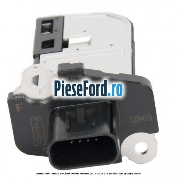 Senzor debitmetru aer Ford Transit Connect 2019-2023 1.5 EcoBlue 100 cp Z2GA diesel