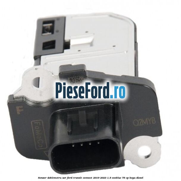 Senzor debitmetru aer Ford Transit Connect 2019-2023 1.5 EcoBlue 75 cp BEGA diesel