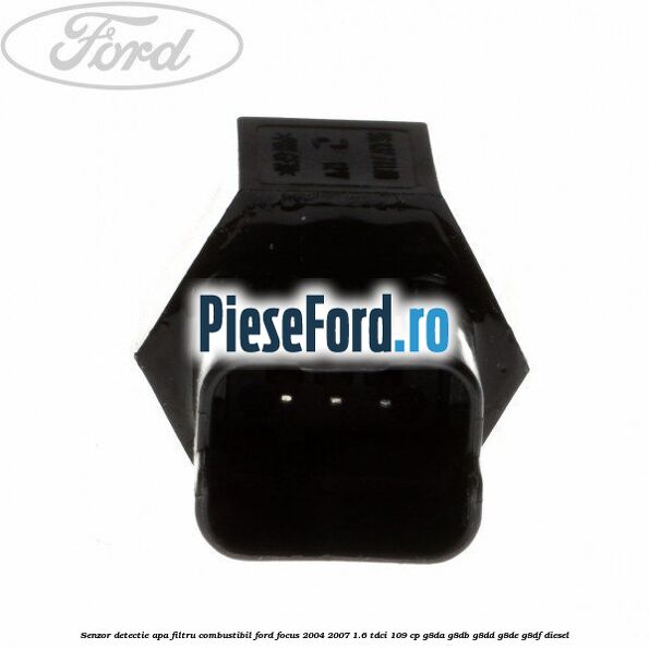 Senzor detectie apa, filtru combustibil Ford Focus 2004-2007 1.6 TDCi 109 cp G8DA, G8DB, G8DD, G8DE, G8DF diesel