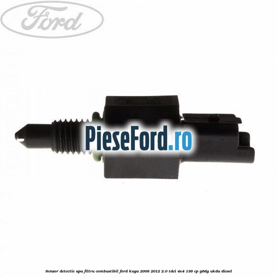 Senzor detectie apa, filtru combustibil Ford Kuga 2008-2012 2.0 TDCi 4x4 136 cp G6DG, UKDA diesel
