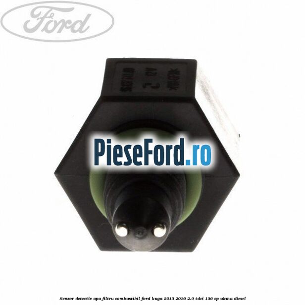 Senzor detectie apa, filtru combustibil Ford Kuga 2013-2016 2.0 TDCi 136 cp UKMA diesel