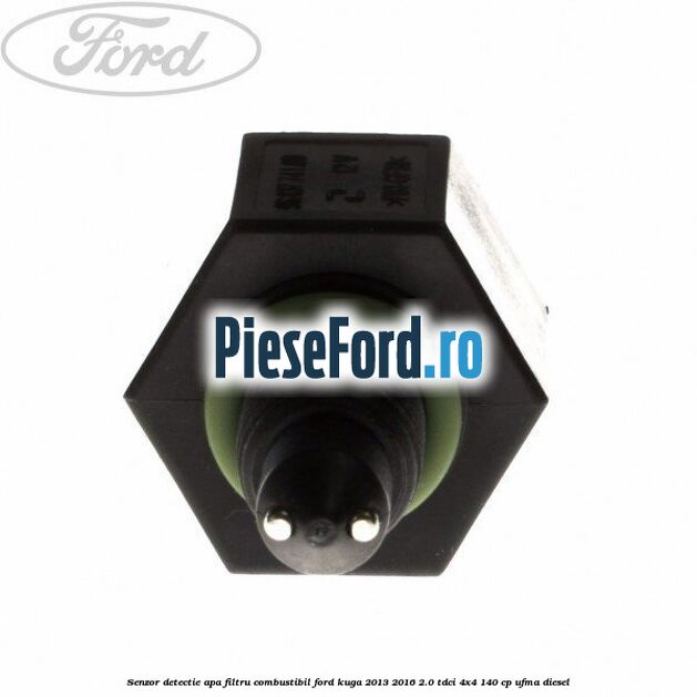 Senzor detectie apa, filtru combustibil Ford Kuga 2013-2016 2.0 TDCi 4x4 140 cp UFMA diesel