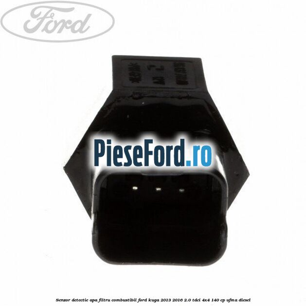 Senzor detectie apa, filtru combustibil Ford Kuga 2013-2016 2.0 TDCi 4x4 140 cp UFMA diesel