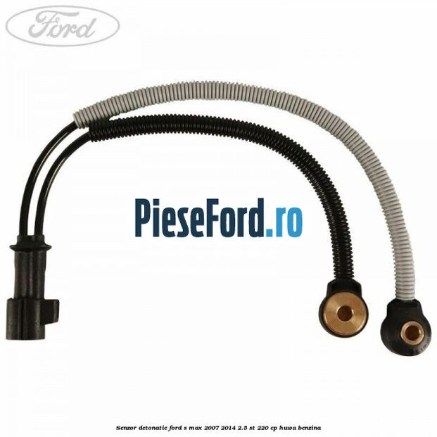 Senzor detonatie Ford S-Max 2007-2014 2.5 ST 220 cp Senzor detonatie Ford S-Max 2007-2014 2.5 ST 220 cp HUWA benzina