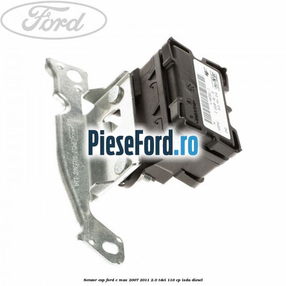 Senzor ESP Ford C-Max 2007-2011 2.0 TDCi 110 cp IXDA diesel
