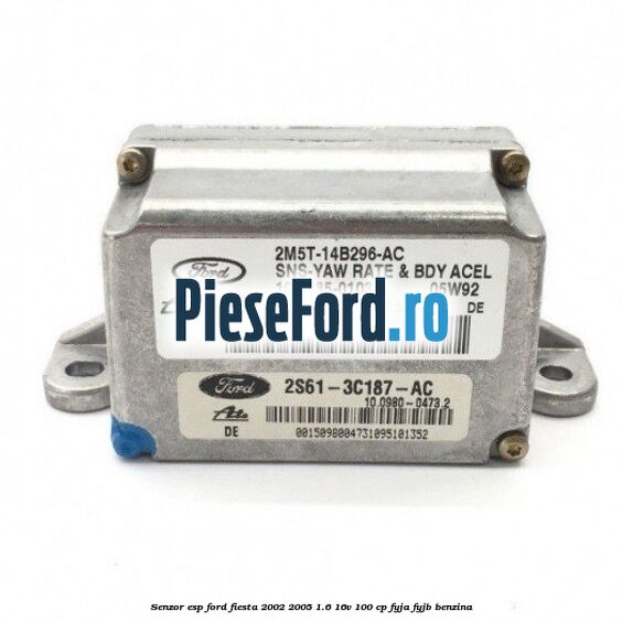 Senzor ESP Ford Fiesta 2002-2005 1.6 16V 100 cp FYJA, FYJB benzina
