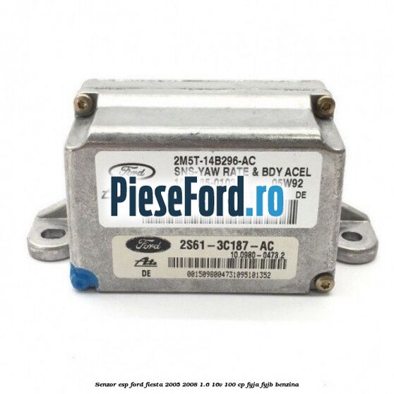 Senzor ESP Ford Fiesta 2005-2008 1.6 16V 100 cp FYJA, FYJB benzina