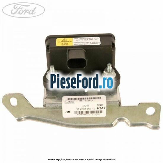Senzor ESP Ford Focus 2004-2007 1.8 TDCi 115 cp KKDA diesel