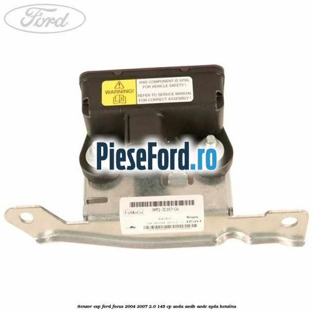 Senzor ESP Ford Focus 2004-2007 2.0 145 cp AODA, AODB, AODE, SYDA benzina