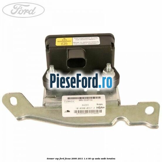 Senzor ESP Ford Focus 2008-2011 1.4 80 cp ASDA, ASDB benzina