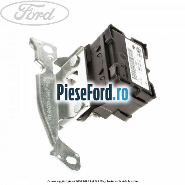 Senzor ESP Ford Focus 2008-2011 1.6 Ti 115 cp HXDA, HXDB, SIDA benzina