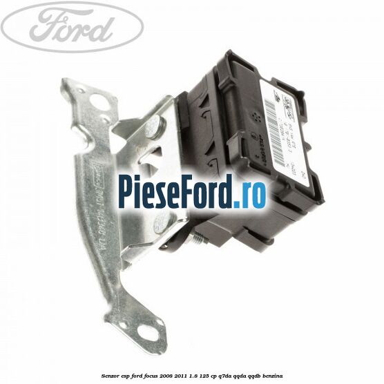 Senzor ESP Ford Focus 2008-2011 1.8 125 cp Q7DA, QQDA, QQDB benzina