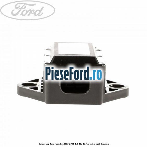 Senzor ESP Ford Mondeo 2000-2007 1.8 16V 110 cp CGBA, CGBB benzina