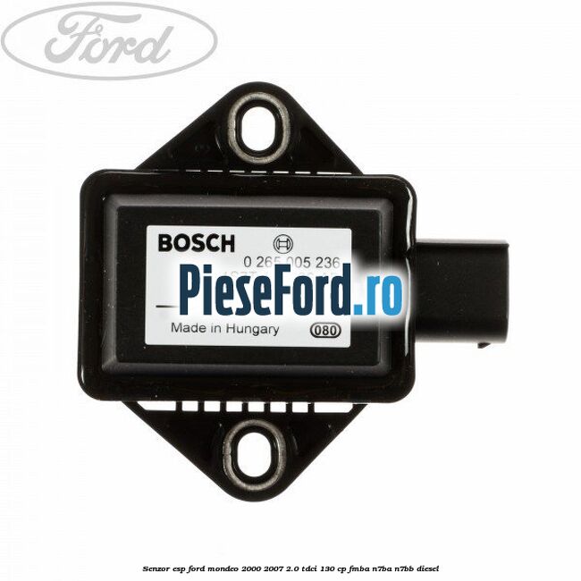 Senzor ESP Ford Mondeo 2000-2007 2.0 TDCi 130 cp Senzor ESP Ford Mondeo 2000-2007 2.0 TDCi 130 cp FMBA, N7BA, N7BB diesel