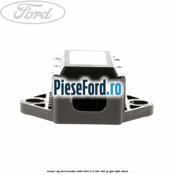 Senzor ESP Ford Mondeo 2000-2007 2.2 TDCi 155 cp QJBA, QJBB diesel