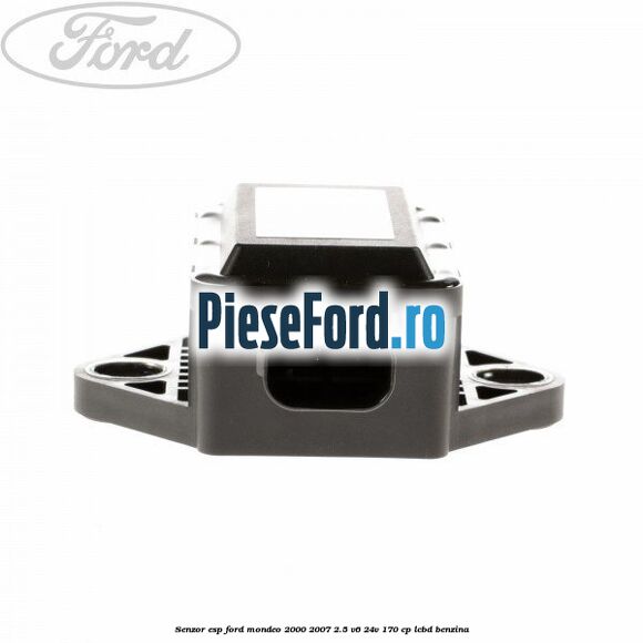Senzor ESP Ford Mondeo 2000-2007 2.5 V6 24V 170 cp Senzor ESP Ford Mondeo 2000-2007 2.5 V6 24V 170 cp LCBD benzina
