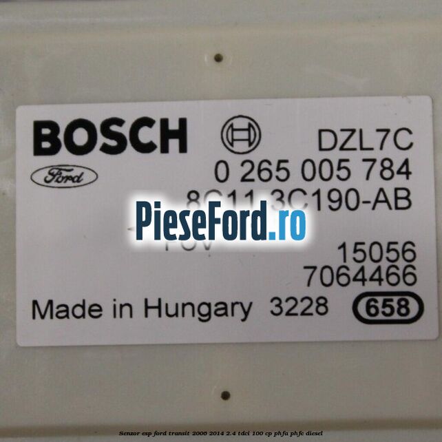 Senzor ESP Ford Transit 2006-2014 2.4 TDCi 100 cp PHFA, PHFC diesel