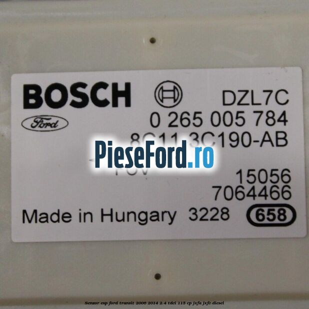 Senzor ESP Ford Transit 2006-2014 2.4 TDCi 115 cp JXFA, JXFC diesel