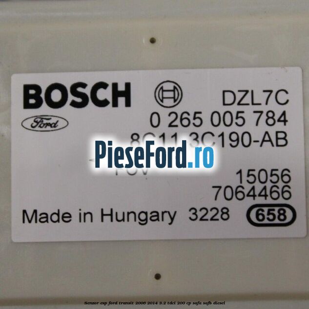 Senzor ESP Ford Transit 2006-2014 3.2 TDCi 200 cp SAFA, SAFB diesel