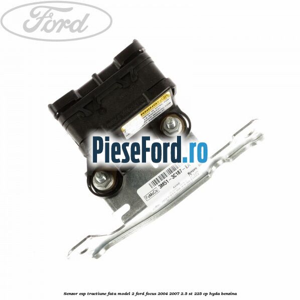 Senzor ESP tractiune fata model 2 Ford Focus 2004-2007 2.5 ST 225 cp Senzor ESP tractiune fata model 2 Ford Focus 2004-2007 2.5 ST 225 cp HYDA benzina