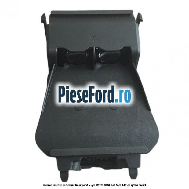 Senzor evitare coliziune LIDAR Ford Kuga 2013-2016 2.0 TDCi 140 cp UFMA diesel