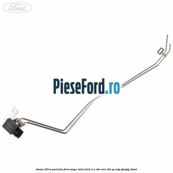 Senzor filtru particule Ford Ranger 2012-2015 2.2 TDCi 4x4 150 cp ENQJ, GBVAJQJ diesel