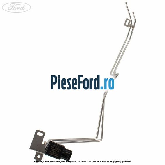 Senzor filtru particule Ford Ranger 2012-2015 2.2 TDCi 4x4 150 cp ENQJ, GBVAJQJ diesel