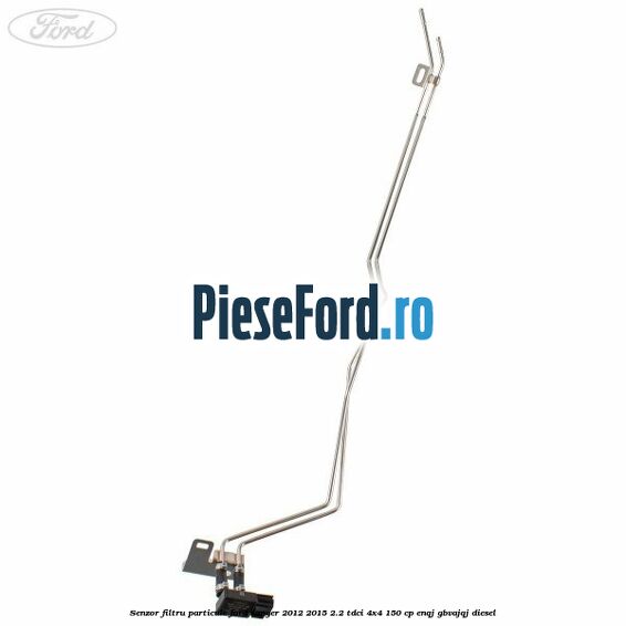 Senzor filtru particule Ford Ranger 2012-2015 2.2 TDCi 4x4 150 cp ENQJ, GBVAJQJ diesel