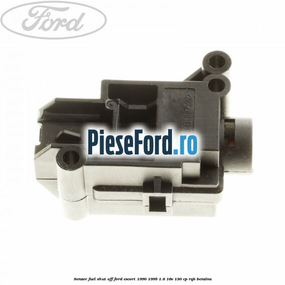 Senzor fuel shut off Ford Escort 1990-1995 1.8 16V 130 cp RQB benzina