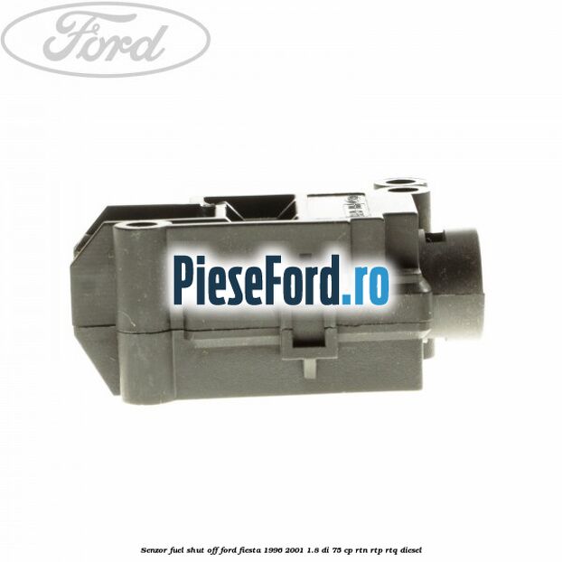 Senzor fuel shut off Ford Fiesta 1996-2001 1.8 DI 75 cp RTN, RTP, RTQ diesel
