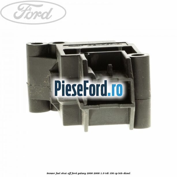 Senzor fuel shut off Ford Galaxy 2000-2006 1.9 TDI 150 cp BTB diesel