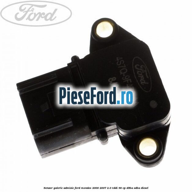 Senzor galerie admisie Ford Mondeo 2000-2007 2.0 TDDI 90 cp D5BA, SDBA diesel