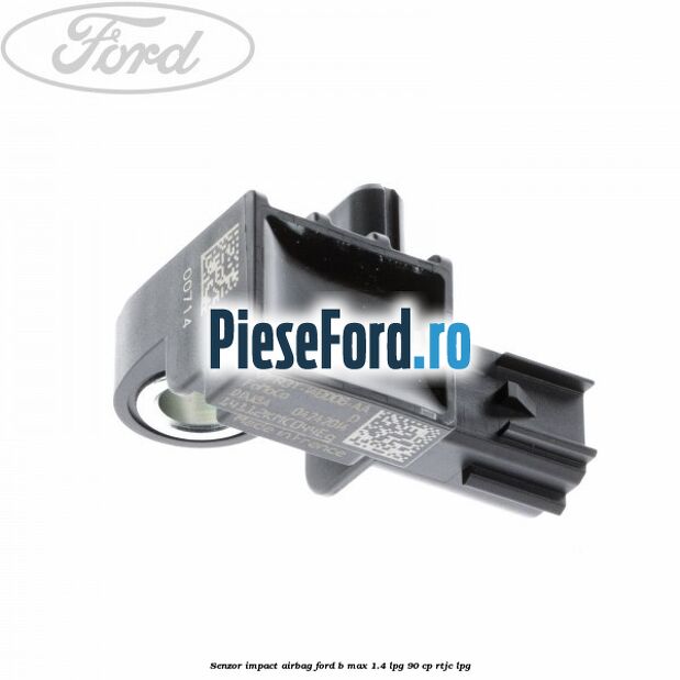 Senzor impact airbag Ford B-Max 1.4 LPG 90 cp RTJC LPG
