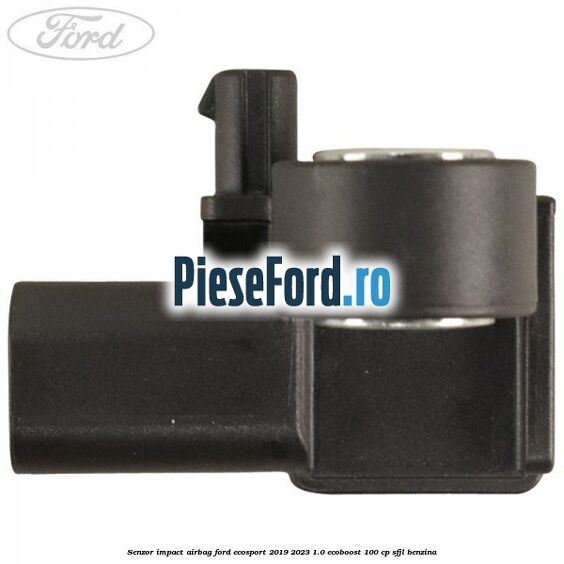 Senzor impact airbag Ford EcoSport 2019-2023 1.0 EcoBoost 100 cp SFJL benzina