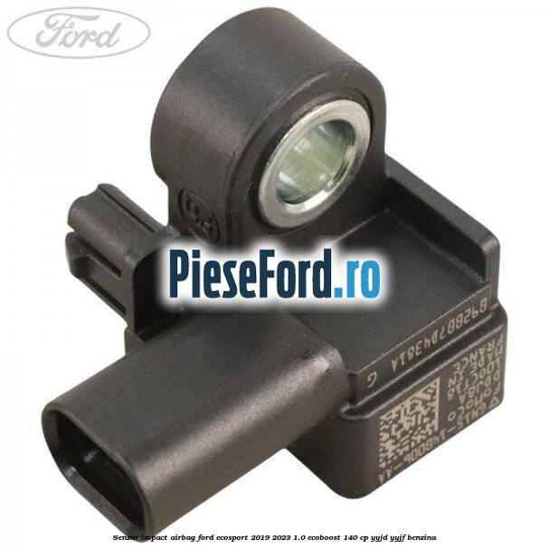 Senzor impact airbag Ford EcoSport 2019-2023 1.0 EcoBoost 140 cp YYJD, YYJF benzina