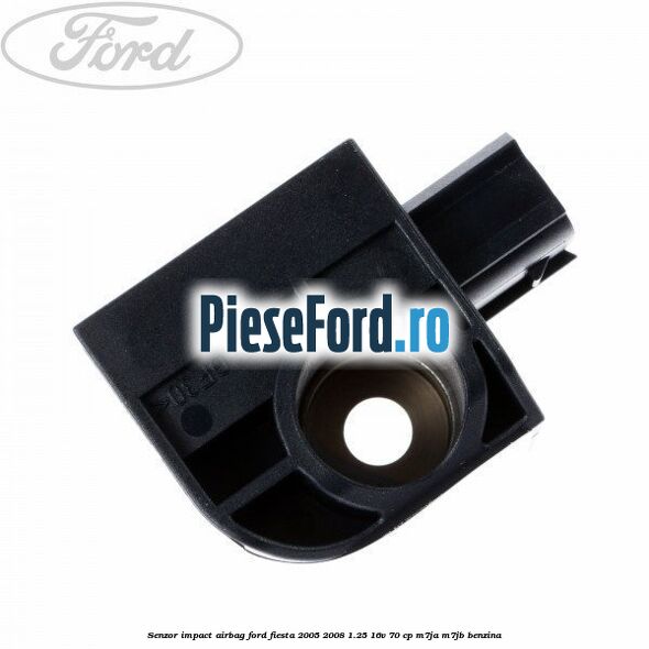 Senzor impact airbag Ford Fiesta 2005-2008 1.25 16V 70 cp M7JA, M7JB benzina