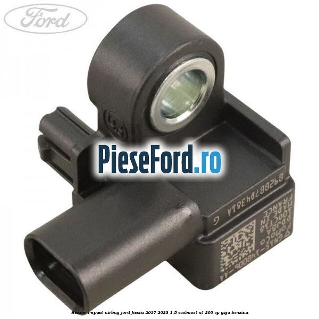 Senzor impact airbag Ford Fiesta 2017-2023 1.5 EcoBoost ST 200 cp Senzor impact airbag Ford Fiesta 2017-2023 1.5 EcoBoost ST 200 cp YZJA benzina