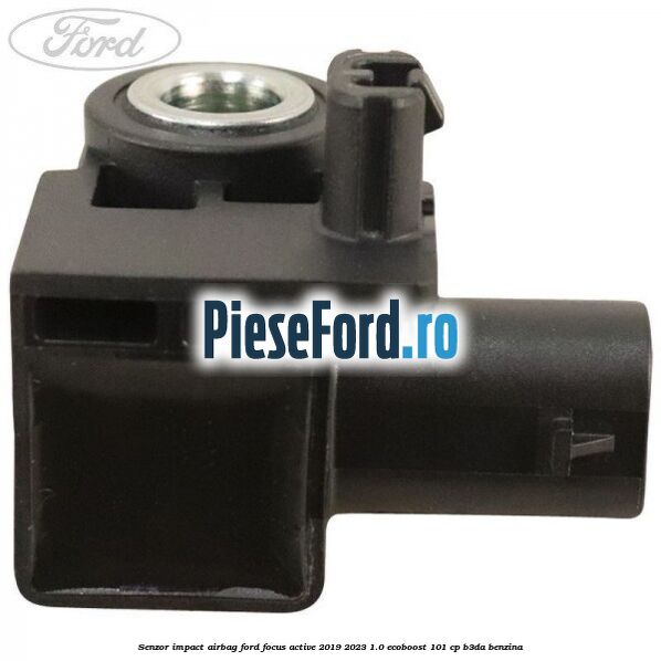 Senzor impact airbag Ford Focus Active 2019-2023 1.0 EcoBoost 101 cp B3DA benzina