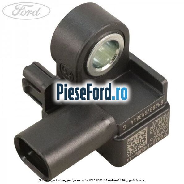 Senzor impact airbag Ford Focus Active 2019-2023 1.5 EcoBoost 150 cp YZDA benzina