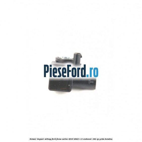 Senzor impact airbag Ford Focus Active 2019-2023 1.5 EcoBoost 182 cp Y1DA benzina