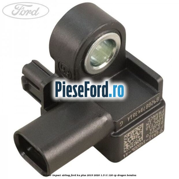 Senzor impact airbag Ford Ka plus 2019-2020 1.5 Ti 120 cp dragon benzina