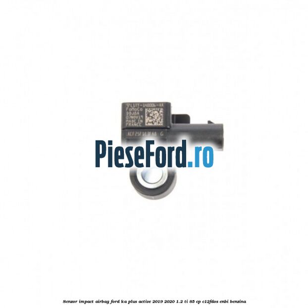 Senzor impact airbag Ford Ka plus Active 2019-2020 1.2 Ti 85 cp C12FDOS, ENBI benzina