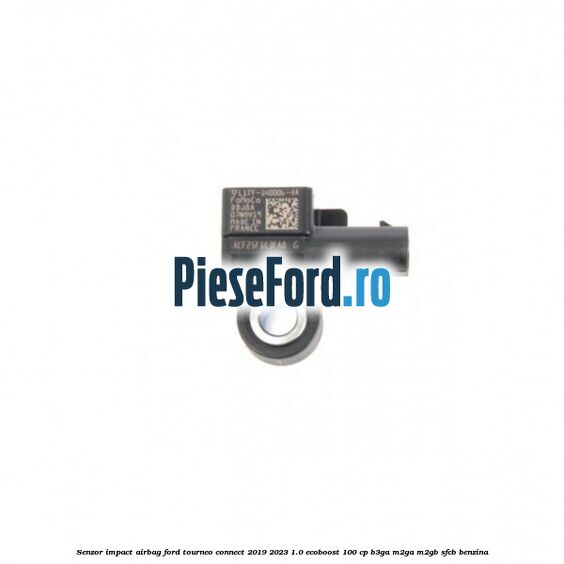 Senzor impact airbag Ford Tourneo Connect 2019-2023 1.0 EcoBoost 100 cp Senzor impact airbag Ford Tourneo Connect 2019-2023 1.0 EcoBoost 100 cp B3GA, M2GA, M2GB, SFCB benzina