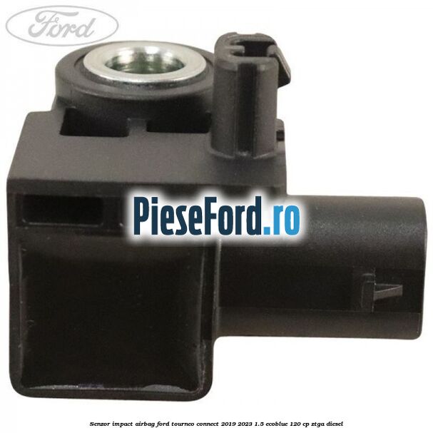 Senzor impact airbag Ford Tourneo Connect 2019-2023 1.5 EcoBlue 120 cp ZTGA diesel