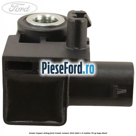 Senzor impact airbag Ford Transit Connect 2019-2023 1.5 EcoBlue 75 cp BEGA diesel