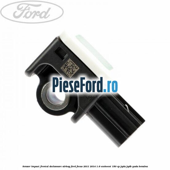 Senzor impact frontal declansare airbag Ford Focus 2011-2014 1.6 EcoBoost 150 cp JQDA, JQDB, YUDA benzina