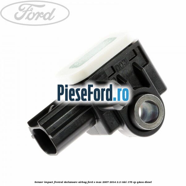 Senzor impact frontal declansare airbag Ford S-Max 2007-2014 2.2 TDCi 175 cp Q4WA diesel