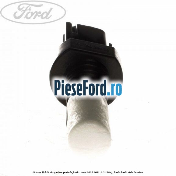 Senzor lichid de spalare parbriz Ford C-Max 2007-2011 1.6 116 cp HXDA, HXDB, SIDA benzina