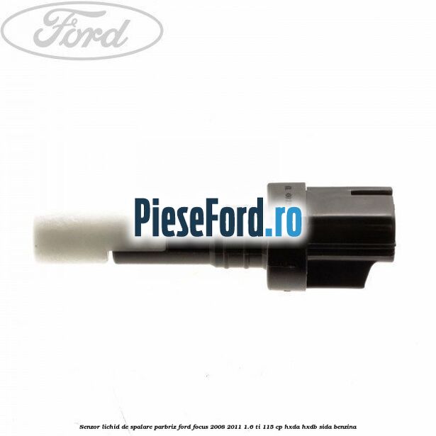 Senzor lichid de spalare parbriz Ford Focus 2008-2011 1.6 Ti 115 cp HXDA, HXDB, SIDA benzina