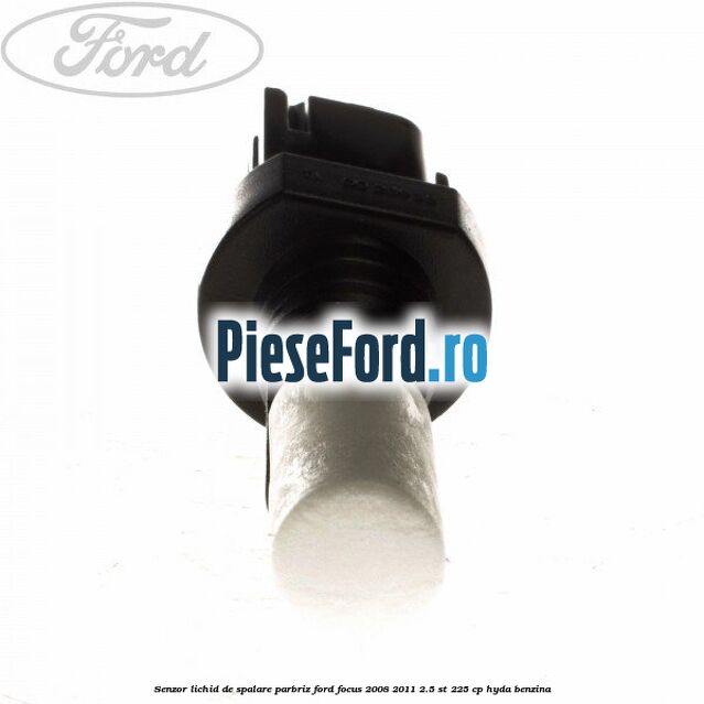Senzor lichid de spalare parbriz Ford Focus 2008-2011 2.5 ST 225 cp HYDA benzina